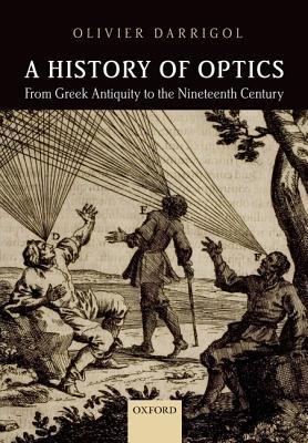 Book A History of Optics from Greek Antiquity to the Nineteenth Century free