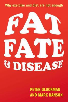 Book Fat, Fate, and Disease: Why exercise and diet are not enough free