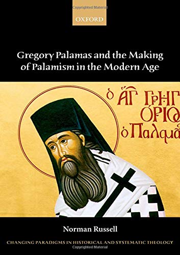 Book Gregory Palamas and the Making of Palamism in the Modern Age (Changing Paradigms in Historical and Systematic Theology) free