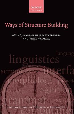 Book Ways of Structure Building (Oxford Studies in Theoretical Linguistics) free