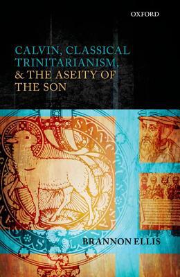Book Calvin, Classical Trinitarianism, and the Aseity of the Son free