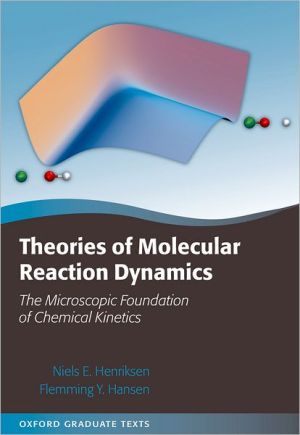 Book Theories of Molecular Reaction Dynamics: The Microscopic Foundation of Chemical Kinetics (Oxford Graduate Texts) free