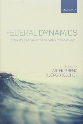 Book Federal Dynamics: Continuity, Change, and the Varieties of Federalism free
