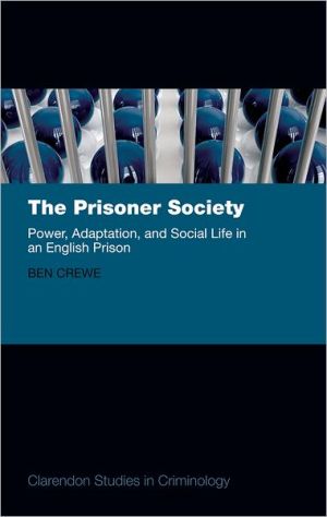 Book The Prisoner Society: Power, Adaptation and Social Life in an English Prison (Clarendon Studies in Criminology) free