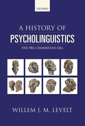 Book A History of Psycholinguistics: The Pre-Chomskyan Era free