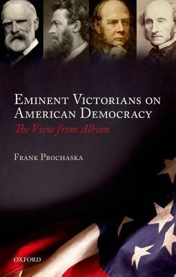 Book Eminent Victorians on American Democracy: The View from Albion free