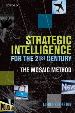 Book Strategic Intelligence for the 21st Century: The Mosaic Method free
