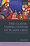 Book The Clause-Typing System of Plains Cree: Indexicality, Anaphoricity, and Contrast (Oxford Studies of Endangered Languages) free
