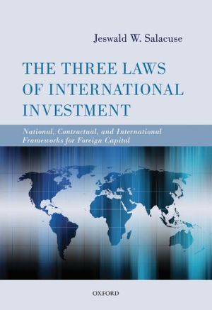 Book The Three Laws of International Investment: National, Contractual, and International Frameworks for Foreign Capital free