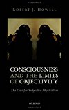 Book Consciousness and the Limits of Objectivity: The Case for Subjective Physicalism free