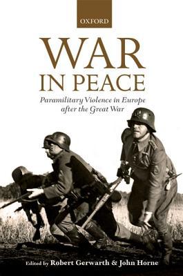 Book War in Peace: Paramilitary Violence in Europe after the Great War (The Greater War) free