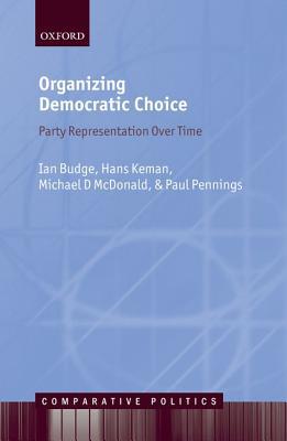 Book Organizing Democratic Choice: Party Representation Over Time (Comparative Politics) free