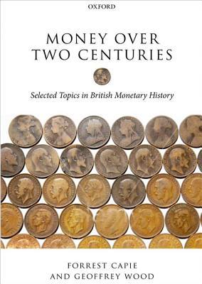 Book Money over Two Centuries: Selected Topics in British Monetary History free