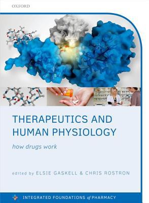 Book Therapeutics and Human Physiology: How drugs work (Integrated Foundations Of Pharmacy) free