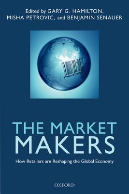 Book The Market Makers: How Retailers are Reshaping the Global Economy free
