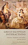 Book Graeco-Egyptian Interactions: Literature, Translation, and Culture, 500 BC-AD 300 free