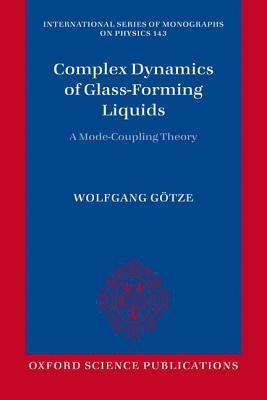 Book Complex Dynamics of Glass-Forming Liquids: A Mode-Coupling Theory (International Series of Monographs on Physics) free