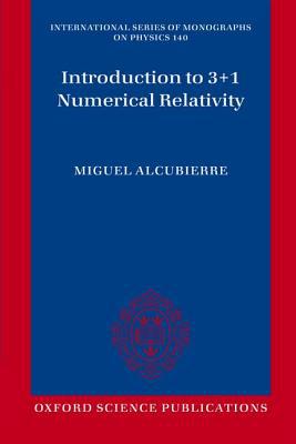 Book Introduction to 3+1 Numerical Relativity (International Series of Monographs on Physics, 140) free