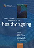 Book A Life Course Approach to Healthy Ageing (Life Course Approach to Adult Health) free