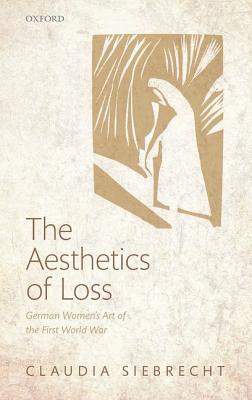 Book The Aesthetics of Loss: German Women's Art of the First World War free