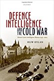 Book Defence Intelligence and the Cold War: Britain's Joint Intelligence Bureau 1945-1964 free