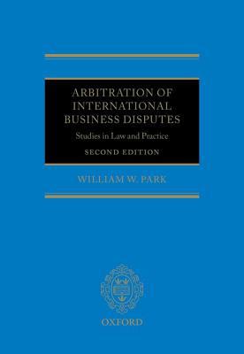 Book Arbitration of International Business Disputes: Studies in Law and Practice free