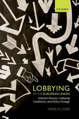Book Lobbying in the European Union: Interest Groups, Lobbying Coalitions, and Policy Change free
