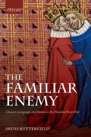Book The Familiar Enemy: Chaucer, Language, and Nation in the Hundred Years War free