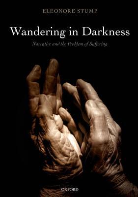Book Wandering in Darkness: Narrative and the Problem of Suffering free