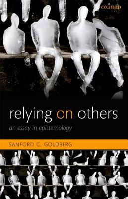 Book Relying on Others: An Essay in Epistemology free