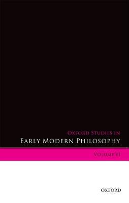 Book Oxford Studies in Early Modern Philosophy: Volume VI (Oxford Studies in Early Modern Philosophy, VI) free