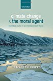 Book Climate Change and the Moral Agent: Individual Duties in an Interdependent World free