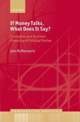 Book If Money Talks, What Does it Say?: Corruption and Business Financing of Political Parties (Comparative Politics) free