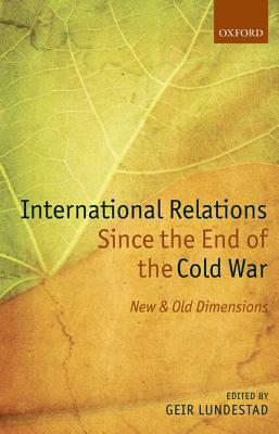 Book International Relations Since the End of the Cold War: New and Old Dimensions (Nobel Symposium) free