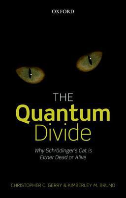 Book The Quantum Divide: Why Schrodinger's Cat is Either Dead or Alive free
