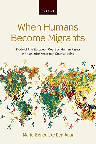 Book When Humans Become Migrants: Study of the European Court of Human Rights with an Inter-American Counterpoint free