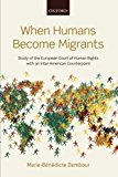 Book When Humans Become Migrants: Study of the European Court of Human Rights with an Inter-American Counterpoint free