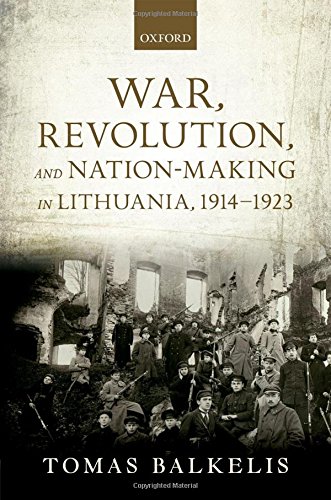 Book War, Revolution, and Nation-Making in Lithuania, 1914-1923 (The Greater War) free