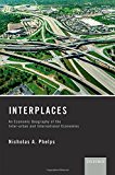 Book Interplaces: An Economic Geography Of The Inter-urban And International Economies free
