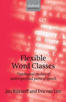 Book Flexible Word Classes: Typological studies of underspecified parts of speech (Oxford Linguistics) free