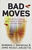 Book Bad Moves: How decision making goes wrong, and the ethics of smart drugs free