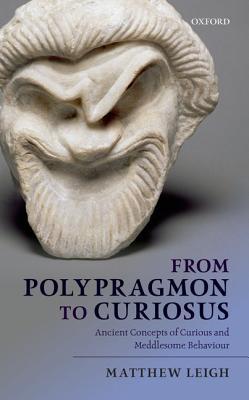 Book From Polypragmon to Curiosus: Ancient Concepts of Curious and Meddlesome free