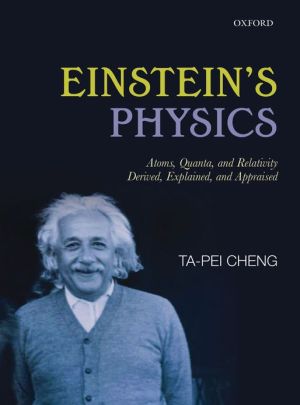 Book Einstein's Physics: Atoms, Quanta, and Relativity - Derived, Explained, and Appraised free