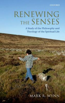 Book Renewing the Senses: A Study of the Philosophy and Theology of the Spiritual Life free