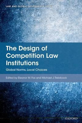 Book The Design of Competition Law Institutions: Global Norms, Local Choices (Law and Global Governance) free
