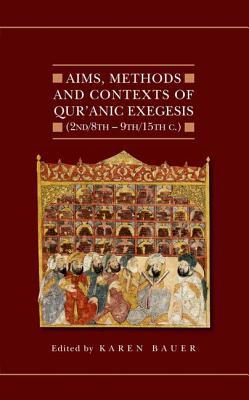 Book Aims, Methods and Contexts of Qur'anic Exegesis (2nd/8th-9th/15th Centuries) (Institute of Ismaili Studies: Qur'anic Studies) free
