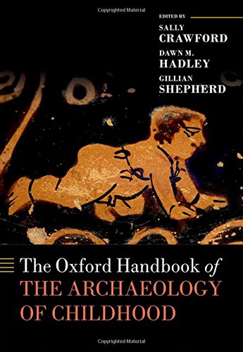 Book The Oxford Handbook of the Archaeology of Childhood (Oxford Handbooks) free