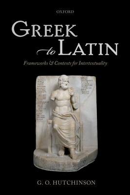 Book Greek to Latin: Frameworks and Contexts for Intertextuality free