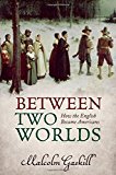 Book Between Two Worlds: How the English Became Americans free