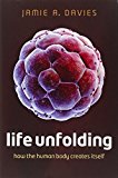 Book Life Unfolding: How the Human Body Creates Itself free